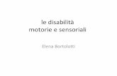 le disabilità motorie e sensoriali - moodle2.units.it · portatori di disabilità motorie riguardano la motricità e l'efficienza ... (impaccio motorio, disprassia e instabilità)