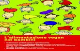 L’alimentazione vegan nei bambini - agireoraedizioni.org · giusto far loro del male - sarà felice di sapere che i cibi che gli sono stati offerti ... numerose ricette per bambini