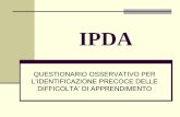 L’IDENTIFICAZIONE PRECOCE DELLE DIFFICOLTA’ DI …sfp.unical.it/modulistica/IPDA.pdf · Struttura dello strumento. Si compone di 43 item suddivisi in due sezioni principali: la