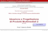 Ideazione e Progettazione di Prodotti Multimediali 2 ... · Design, Comunicazione visiva e multimediale, Università Sapienza di Roma. A.A. 2011/12 Università Sapienza di Roma Corso