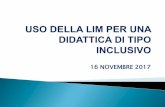 16 NOVEMBRE 2017 - comprensivofrosinone2.gov.it · modello pedagogico della lim ico lim requisiti inclusione inclusione e dsa sviluppo ambienti ambiente