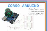 CORSO ARDUINO - golem.linux.it · Cosa c'è dietro Arduino? “ Pensiamo sia essenziale giocare con la tecnologia, esplorando le diverse possibilità di hardware e software – spesso