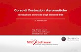 Corso di Costruzioni Aeronautiche - ingaero.uniroma1.it · Introduzione al metodo degli elementi finiti . MSC Software Università di Roma - Sapienza 11/12/2013