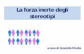 La forza degli stereotipi - Comune di Lentini · Gli italiani visti dai tedeschi 23. Stereotipo Lo stereotipo nega le differenze interne al gruppo del ... Gli stereotipi di genere