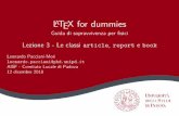  · Title: LaTeX for dummies 0.25em Guida di sopravvivenza per fisici - Lezione 3 - Le classi article, report e book Author: Leonardo Pacciani-Mori leonardo.pacciani@phd.unipd.it