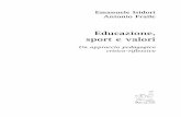 Educazione, sport e valori - Aracne editrice · Pedagogia dello sport e valori _____ 21 I valori hanno lo scopo di orientare questa interpreta-zione da parte del soggetto nei ...