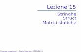 Stringhe Struct Matrici statiche - algogroup.unimore.italgogroup.unimore.it/.../lezioni/Lez_15-Stringhe-struct-matrici.pdf · Programmazione I – Paolo Valente - 2017/2018 2 Contenuto