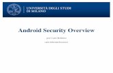 Android Security Overview - homes.di.unimi.it · Cosa vogliamo? Proteggere il sistema da applicazioni pericolose Avere controllo su cosa può fare una applicazione Avere garanzie