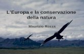 L’Europa e la conservazione della natura Natura... · • Metodi di cattura vietati • Ricerca e monitoraggio ... – Grado di conservazione degli habitat – Grado di isolamento