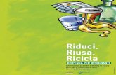 Riduci, Riusa, Ricicla · 2011-11-09 · I rifiuti organici e il compostaggio ... Il riciclo della plastica ... Per secoli l’uomo è rimasto in sintonia con questi cicli.Col passare