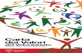 Carta dei Valori - csv-vicenza.org · di Voi della “Carta dei Valori del Volontariato”. Oggi più che mai un altro processo di cambiamento è iniziato. Il volontariato e tutta