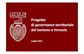 Progetto di governance territoriale del turismo a Venezia · 26 novembre 2016 -sottoscrizione del Patto per lo sviluppo della Città di Veneziatra il Comune di Veneziae il Governo