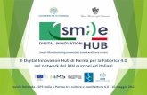 Il Digital Innovation Hub di Parma per la Fabbrica 4.0 nel ... · Lo sviluppo di nuove tecnologie e nuove applicazioni, la creazione di un efficace scambio di ... L’importanza di