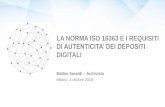 LA NORMA ISO 16363 E I REQUISITI - procedamus.it · La conservazione dell’informazione in formato digitale è molto più ... Manuale della conservazione –Piano della sicurezza