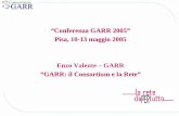 Conferenza GARR 2005” Enzo Valente – GARR “GARR: il ... · Italia meridionale le stesse prestazioni di rete di cui la comunita’ ... lo sviluppo della Societa’ dell’Informazione