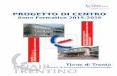 Progetto di CFP - enaiptrentino.it di Centro TIONE... · Il nostro impegno formativo si sviluppa in sintonia e in continuità al Progetto di ENAIP Trentino ... in Via Pinzolo (oggi