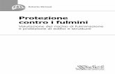 Protezione contro i fulmini - build.it · ci sono in Italia zone esenti dal rischio dei fulmini. Ma, al di là della indubbia valenza scientifica degli studi, nella quotidianità,