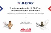 Il sistemawater mist HI-FOG per idepositidi ... · 10/6/2015 · Ing. Nino Frisina Milano, 30 Settembre 2015 Il sistemawater mist HI-FOG®per idepositidi liquidiinfiammabili Progettazione,