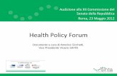 Health Policy Forum - senato.it · nazionale, regionale e aziendale Resta da chiarire in maniera ... Utilizzo parziale (coinvolgimento stakeholder trasparenza robusto) ... Facoltà