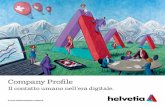 Company Profile - Helvetia Gruppe · NON CONSISTE NEL CERCARE NUOVE TERRE, MA NELL’AVERE ... clienti che hanno riposto la loro ... verso la Collettività e una forma di tutela del