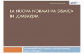 La nuova normativa sismica in regione Lombardia Monza · IN LOMBARDIA La responsabilità dei Progettisti e dei Tecnici comunali Como –29.06.2017 ... nonché la valutazione della