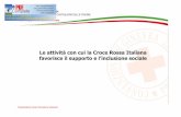 Le attività con cui la Croce Rossa Italiana favorisce il ... · - Assistenza domiciliare e ˝Pronto Farmaco ˛ - Assistenza ad anziani, minori e diversamente abili - Supporto socio-psicologico