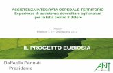 IL PROGETTO EUBIOSIA - impactproactive.it · Esperienze di assistenza domiciliare agli anziani per la lotta contro il dolore Impact Firenze – 27- 28 giugno 2014 . Progetto Eubiosia