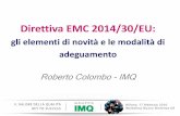 Direttiva EMC 2014/30/EU - imq.it · • Fornire un riferimento comune per la valutazione della conformità dei prodotti industriali con misure Finalità del NLF da inserire nella