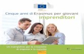 Cinque anni di Erasmus per giovani imprenditori · Cinque anni di Erasmus per giovani Preparato da IT. 2 ... Questo programma è una delle iniziative chiave del piano di azione Imprenditorialità