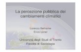 La percezione pubblica dei cambiamenti climatici · cambiamenti climatici Lorenzo Beltrame Enzo Loner Università degli Studi di Trento ... • Confusione con il Buco nell’Ozono