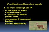 Una riflessione sulla caccia al capriolo - atcperugia1.it · Raccomandazioni per la conservazione del capriolo Dotarsi degli strumenti indispensabili (non solo armi ma anche strumenti
