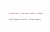 Maria Beatrice Padelletti Galina Krasteva - ASIAM · Dolore e sintomi connessi alla terapia con gli oppioidi ... Tapentadolo (Palexia) Metadone Farmaci onset rapido: Morfina(Oramorph)