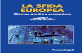 LA SFIDA EUROPEA - francoangeli.it · La crisi dell’Euro e le prospettive di ... La governance economica europea e ... La Parte Prima presenta la crisi e la sfida europea nel contesto