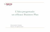 L’idea progettuale: un efficace Business Plan efficace business plan.pdf · un efficace Business Plan Alessandro Dadea ... La sintesi del progetto C) ... preliminare all’approfondimento