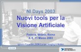NI Days 2003 Nuovi tools per la Visione Artificiale · NI Days 2003 Nuovi tools per la Visione Artificiale Padova, Milano, Roma 4, 6, 11 Marzo 2003 Ignazio Piacentini, BDM Europe