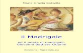 Maria Grazia Batzella - vocalists.eu · Giovanni Battista Guarini ... Claudio Monteverdi conclude la stagione aurea del madrigale italiano: i suoi Nove libri di madrigali ripercorrono