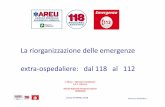 La riorganizzazione delle emergenze extra-ospedaliere: dal ... · NUE 112 Varese Dal progetto pilota NUE 112 di Varese …Al 112 in Lombardia . 2010 NUE 112 Varese dal 2012 le altre
