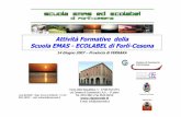 AttivitàFormative della Scuola EMAS -ECOLABEL di Forlì-Cesena · ad acquisire maggiori conoscenze sui sistemi di etichettatura ecologica negli Alberghi. Programma:Analisi dei Criteri
