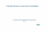 CA Business Service Insight - support.ca.com Business Service Insight 8 2 5... · iscritto che tutte le copie anche parziali del prodotto sono state restituite a CA o distrutte. ...