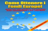COME OTTENERE I FONDI EUROPEI - ReteAgevolazioni.it · COME OTTENERE I FONDI EUROPEI 5 Per chiarire riporto di seguito una schematizzazione riassuntiva Finanziatori Strumenti Europa