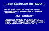 due parole sul METODO … - PGS Sicilia Metodologia metodi.pdf · • Metodo della scoperta guidata presenta notevoli somiglianze con il metodo della risoluzione dei problemi dal