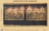 MAGISTRATURA ROMANA · Caratteristiche generali delle magistrature L ... Nella Roma repubblicana (510 a.C. ... rappresentava le tappe della