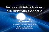 Incontri di introduzione alla Relatività Generale parte.pdf · Incontri di introduzione alla Relatività Generale Seconda parte La Torre del Sole - 18 Novembre 2015 Dr. Andrea Castelli,