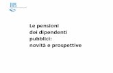 Le pensioni dei dipendenti novità e prospettive - uniroma1.it Sapienza 2015... · Le linee guida delle riforme Il sistema pensionistico pubblico, “aripartizione”,subisce l’influenza