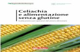 Celiachia e alimentazione senza glutine · La celiachia era considerata in passato una malattia relativamente rara, ... in quanto la dieta senza glutine si basa sull’ eliminazione