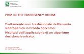 PBM IN THE EMERGENCY ROOM: Trattamento non … · presenza di sintomatologia severa anemia correlata: ... di un protocollo clinico per la gestione delle anemie sub -acute da carenza