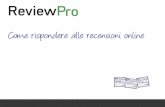 Come rispondere alle recensioni online - reviewpro.com · Non puoi rispondere soltanto ad una, ... I difetti di cui gli ospiti si ... con il tuo staff per aver fornito un servizio
