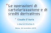 Claudio D’Auria - Università di Roma LUMSA e CD... · Operazione che suddivide il rischio di credito di un portafoglio di attività in due o più segmenti di rischio (tranching),