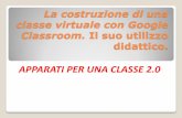 APPARATI PER UNA CLASSE 2 - reteinnova.orgreteinnova.org/.../09/pillole-ambienti-di-apprendimento-classe-2-0.pdf · La costruzione di una classe virtuale con Google Classroom. Il