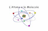 L’Atomo e le Molecole - santangela.info · TUTTO CIO’ CHE OCCUPA UNO SPAZIO Ha una MASSA (Kg) )Occupa un VOLUME (m3 FORMATA DA MOLECOLE ... formate da una quantità di materia